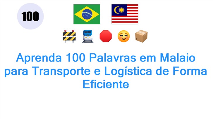 Aprenda 100 Palavras em Malaio para Transporte e Logística de Forma Eficiente
